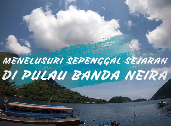 Menelusuri sepenggal sejarah di Pulau Banda Neira